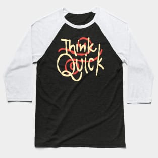 Think quick witty Baseball T-Shirt